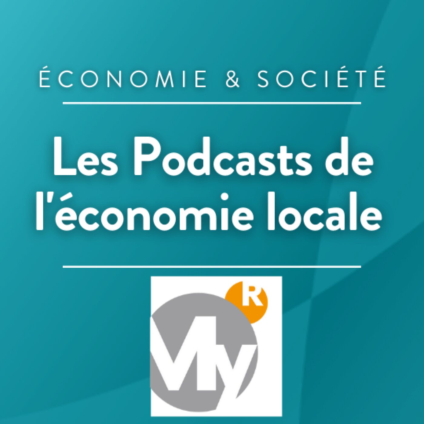 Les podcasts de l'économie locale avec MYRESEAU podcast artwork